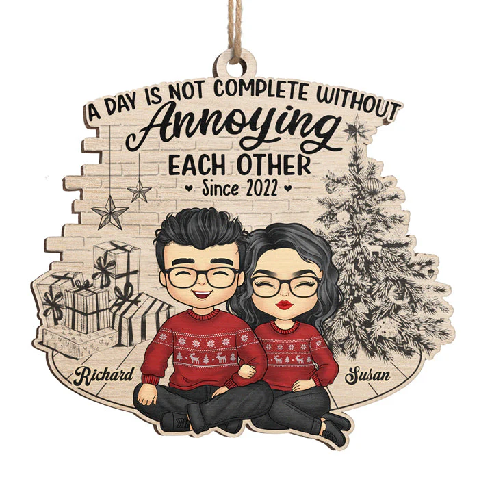 A Day Is Not Complete Without Annoying Each Other - Couple Personalized Custom Ornament - Wood Unique Shaped - Christmas Gift For Husband Wife, Anniversary - Image 2