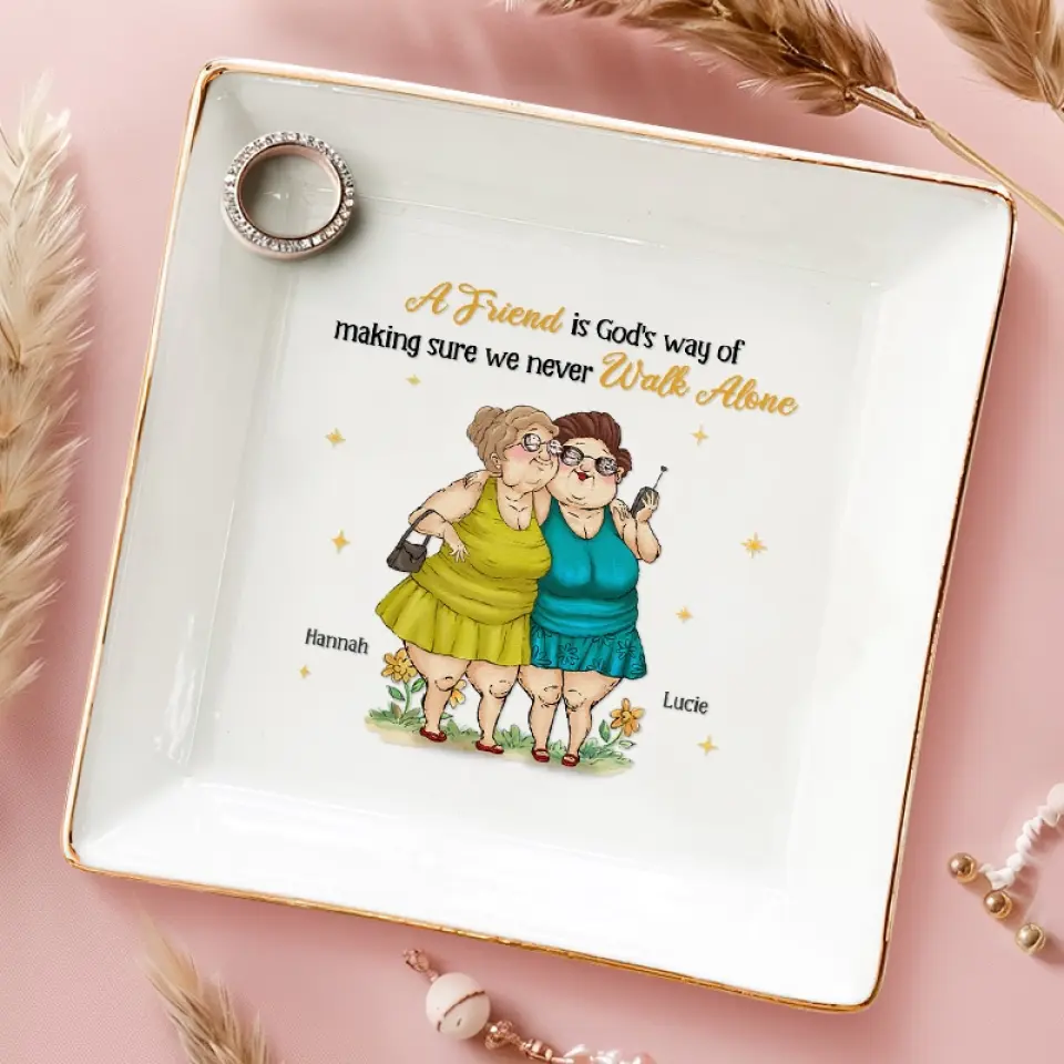 A Friend Is God's Way Of Making Sure We Never Walk Alone - Bestie Personalized Custom Jewelry Dish - Gift For Best Friends, BFF, Sisters - Image 3