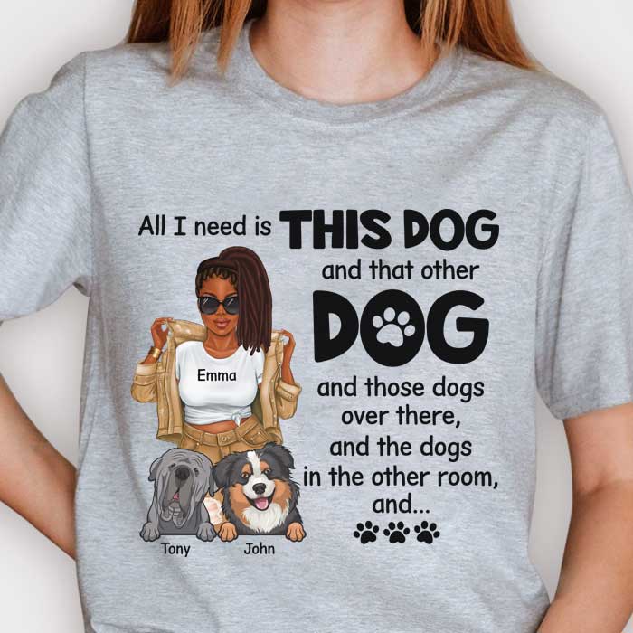 All I Need Is This Dog And That Other Dog - Gift For Dog Mum, Personalized Unisex T-shirt, Hoodie - Image 3