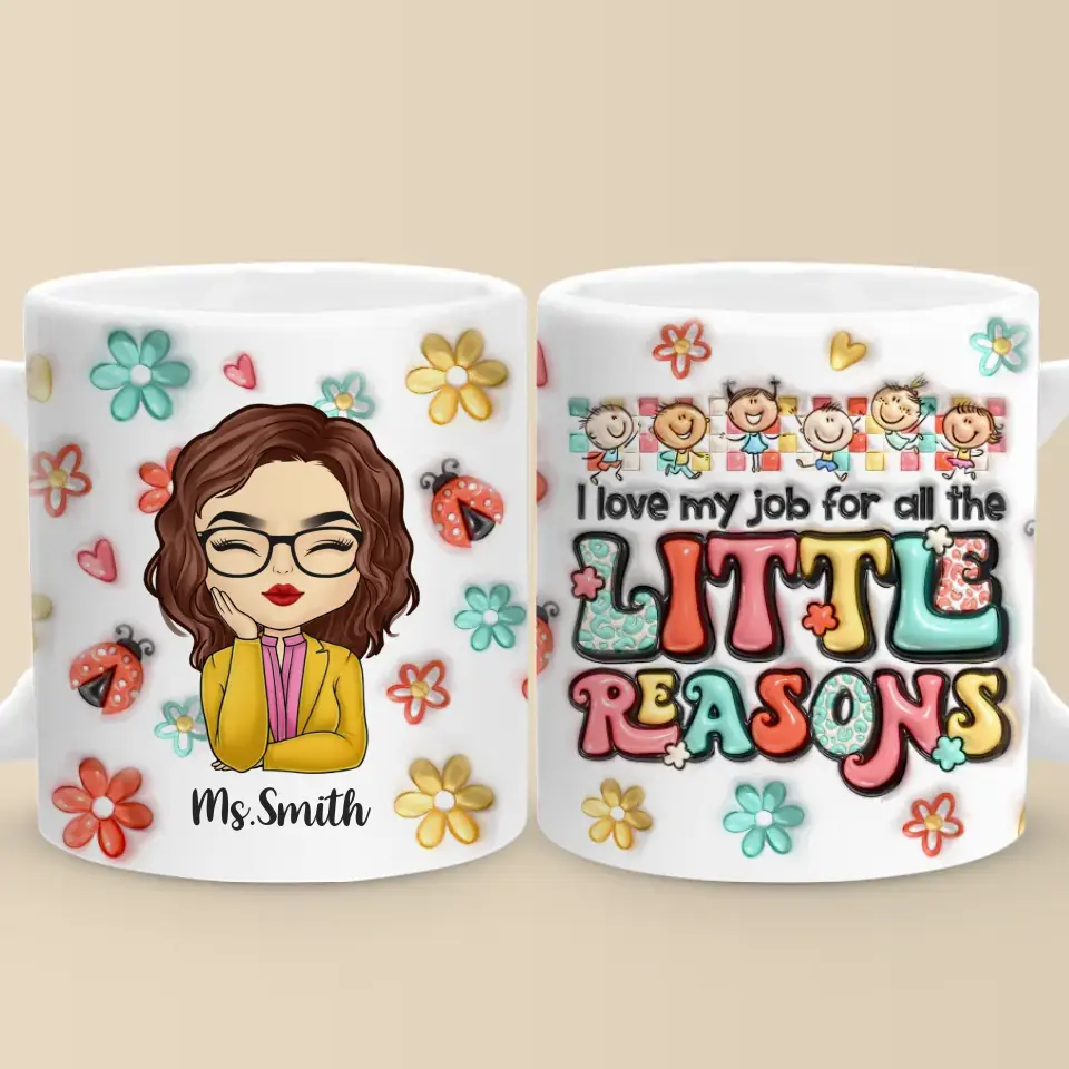 All The Little Reasons Make Me Love My Job - Teacher Personalized Custom 3D Inflated Effect Printed Mug - Gift For Teacher - Image 2