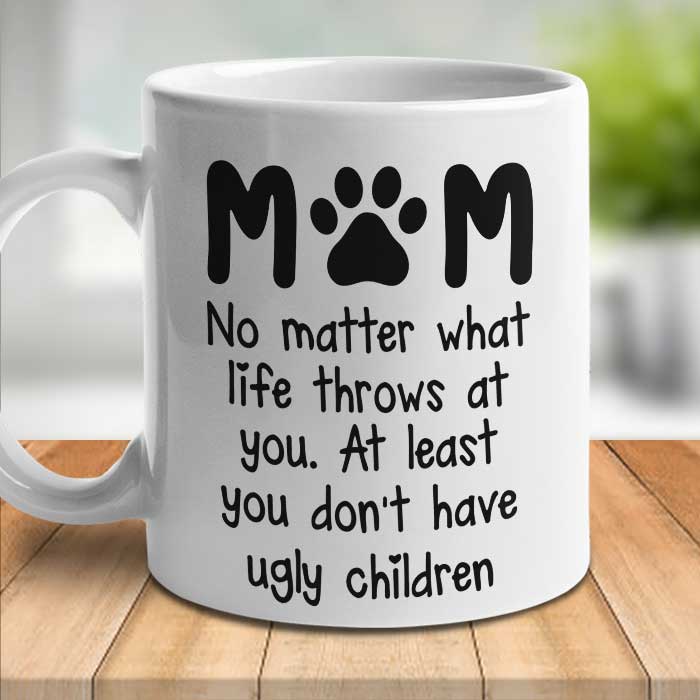 At Least You Don't Have Ugly Children Mom - Gift For Cat Mom - Personalized Mug - Image 3