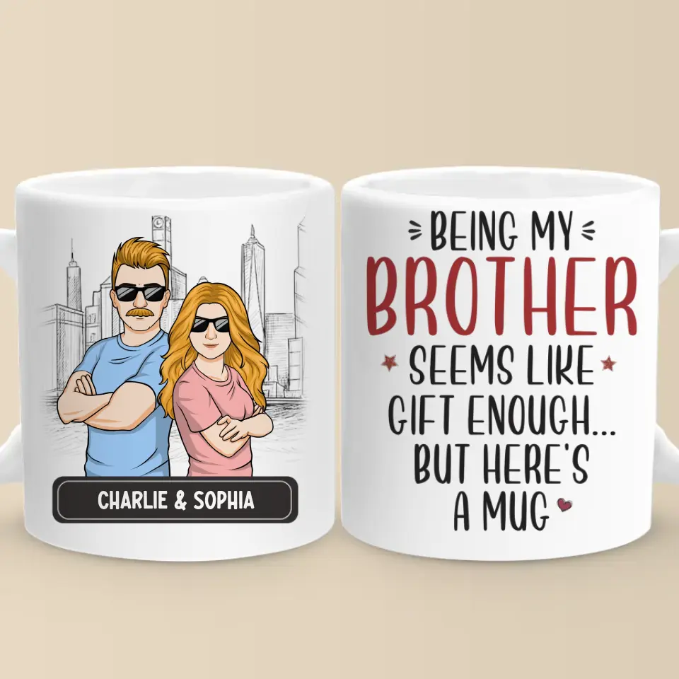 Being My Brother Seems Like Gift Enough - Family Personalized Custom Mug - Gift For Family Members, Siblings, Brothers, Sisters - Image 2