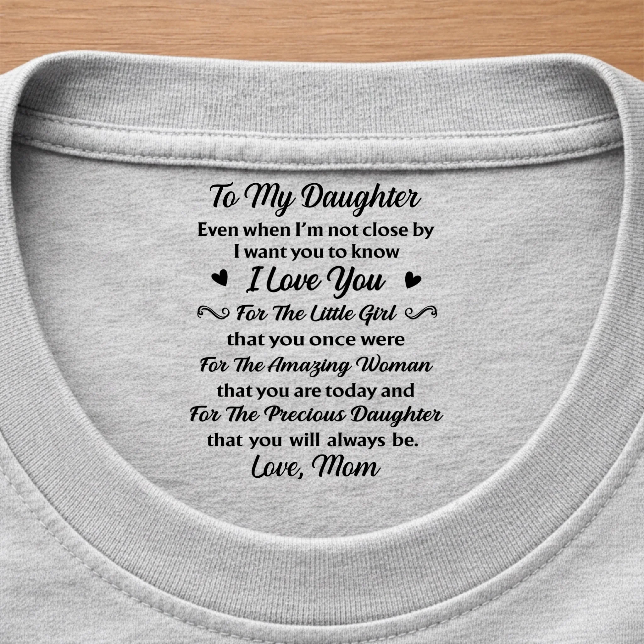 Custom Inside Neck Print T-Shirt - Personalized Birthday Gifts For Daughter - Even Far Away, I’m With You - Image 7