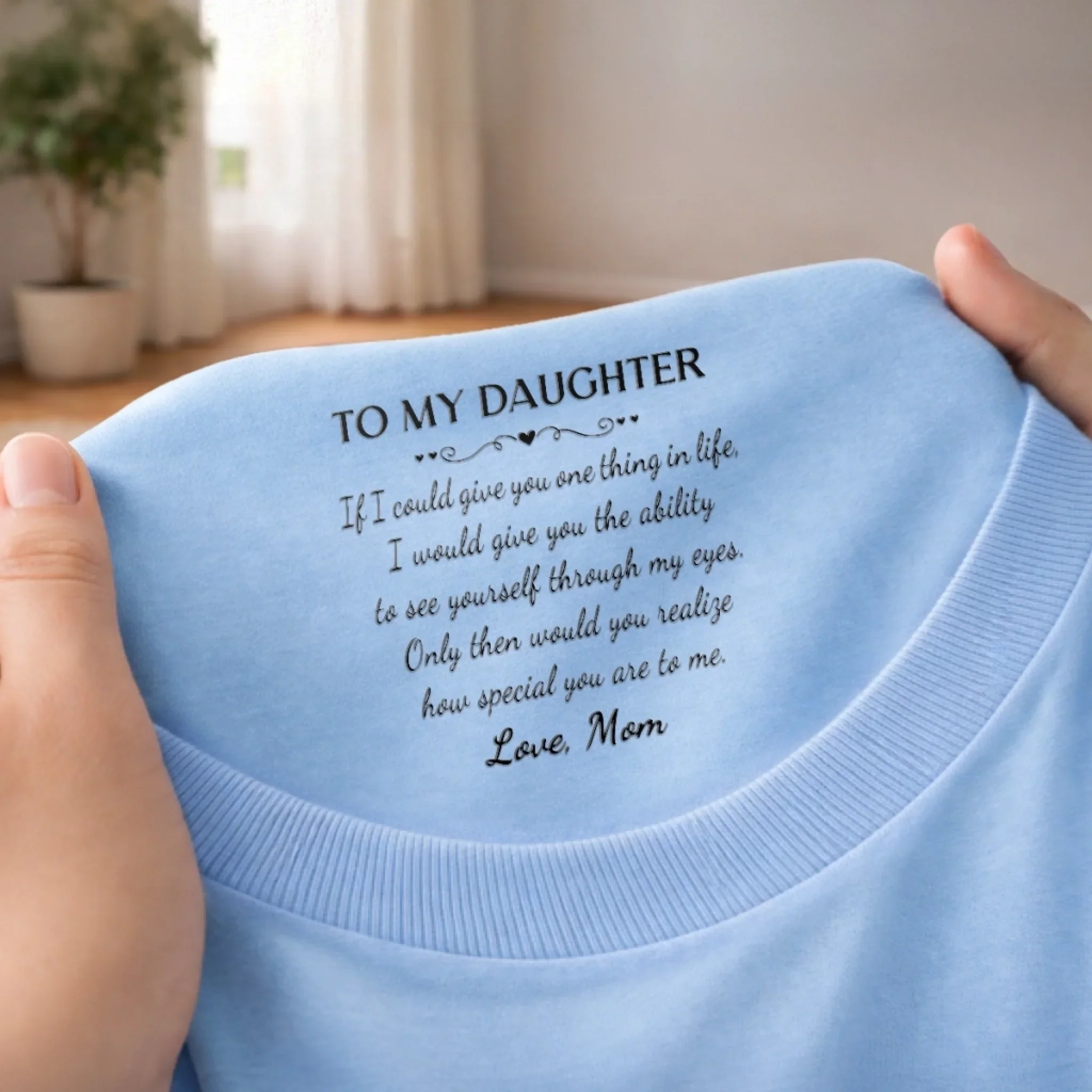 Custom Inside Neck Print T-Shirt - Personalized Birthday Gifts For Daughter - My Favorite Person Forever - Image 12