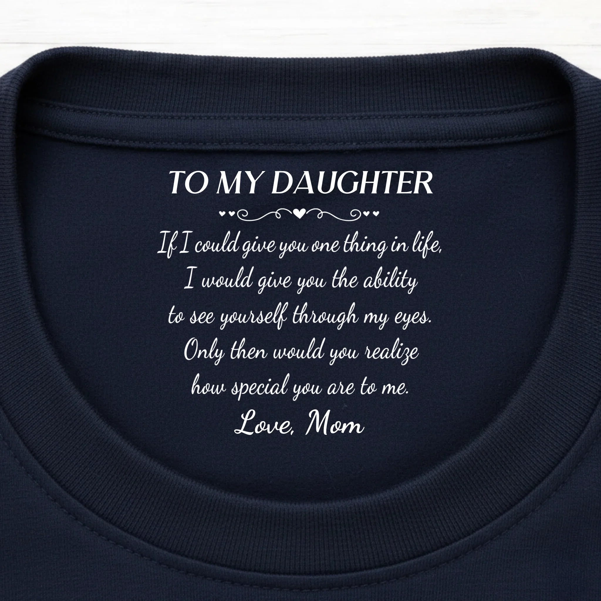 Custom Inside Neck Print T-Shirt - Personalized Birthday Gifts For Daughter - My Favorite Person Forever - Image 4