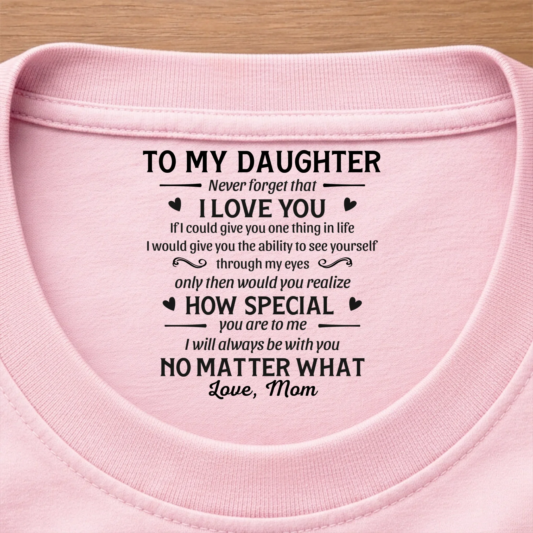 Custom Inside Neck Print T-Shirt - Personalized Birthday Gifts For Daughter - You’ll Always Be My Baby - Image 8