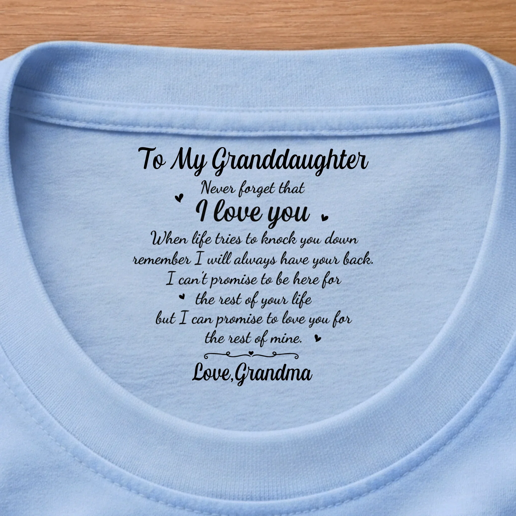 Custom Inside Neck Print T-Shirt - Personalized Birthday Gifts For Granddaughter - I’ll Love You Every Day I Have - Image 6