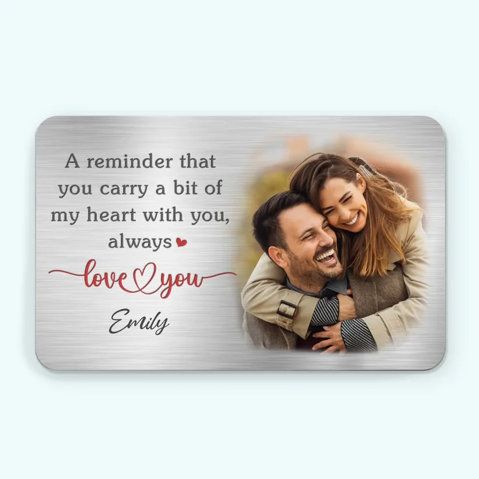 Custom Photo A Reminder That You Carry A Bit Of My Heart With You - Couple Personalized Custom Aluminum Wallet Card - Gift For Husband Wife, Anniversary - Image 2