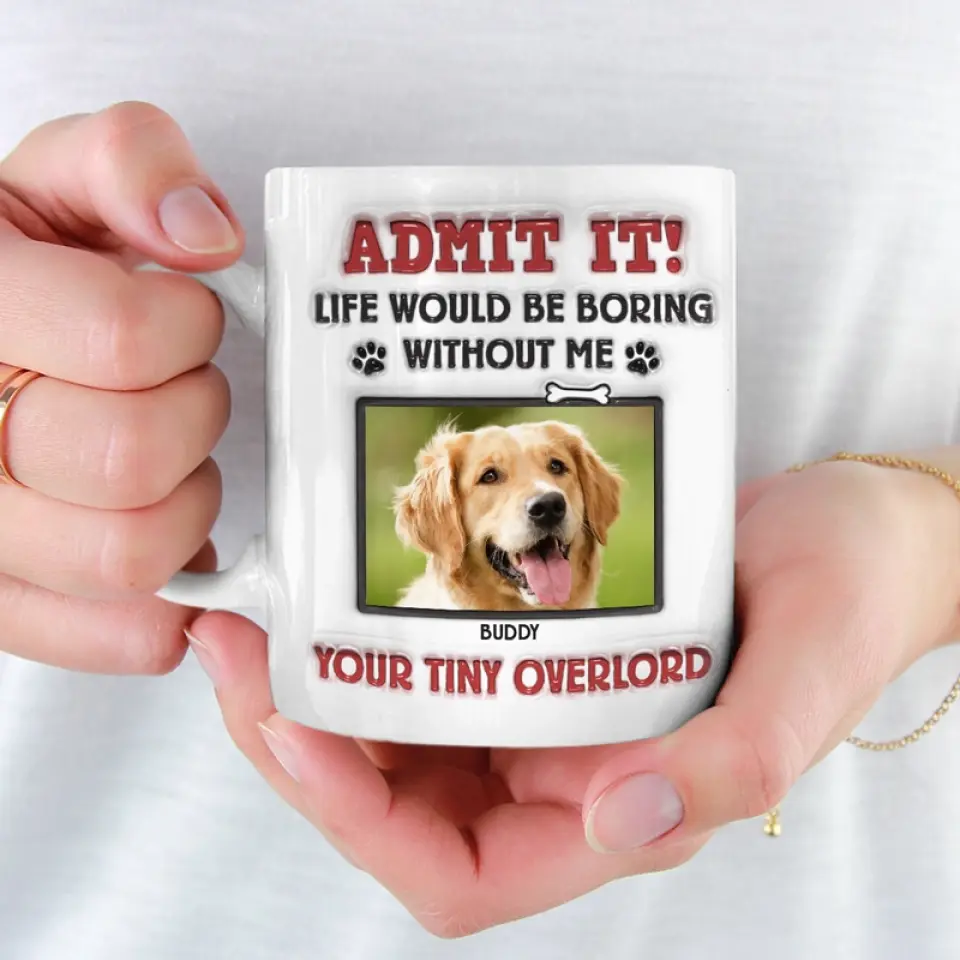 Custom Photo Admit It! Life Would Be Boring Without Us, We Woof You - Dog & Cat Personalized Custom 3D Inflated Effect Printed Mug - Gift For Pet Owners, Pet Lovers - Image 3