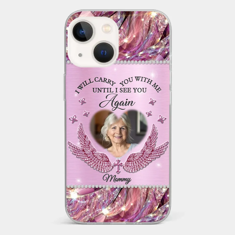 Custom Photo I Will Always Carry Mom With Me  - Memorial Personalized Custom Clear Phone Case - Sympathy Gift For Family Members - Image 13