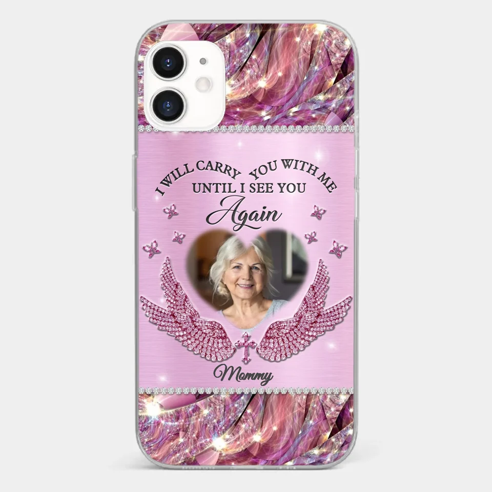 Custom Photo I Will Always Carry Mom With Me  - Memorial Personalized Custom Clear Phone Case - Sympathy Gift For Family Members - Image 6