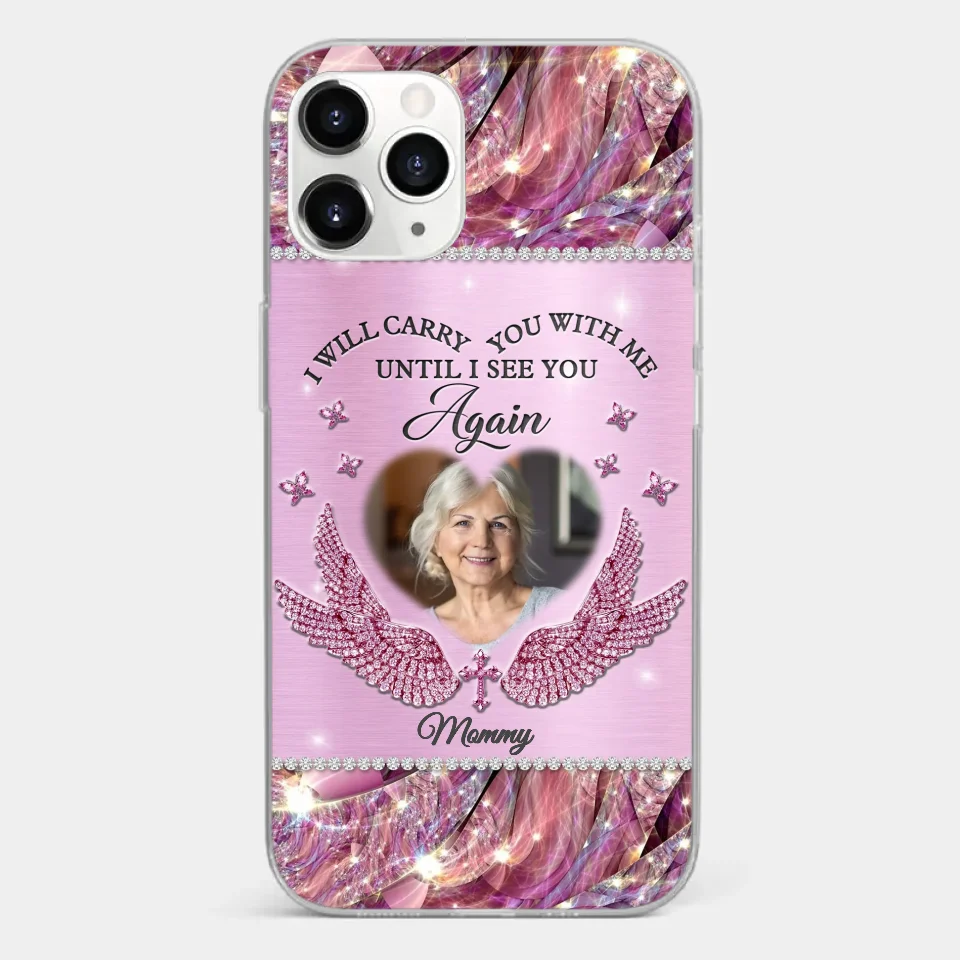 Custom Photo I Will Always Carry Mom With Me  - Memorial Personalized Custom Clear Phone Case - Sympathy Gift For Family Members - Image 7