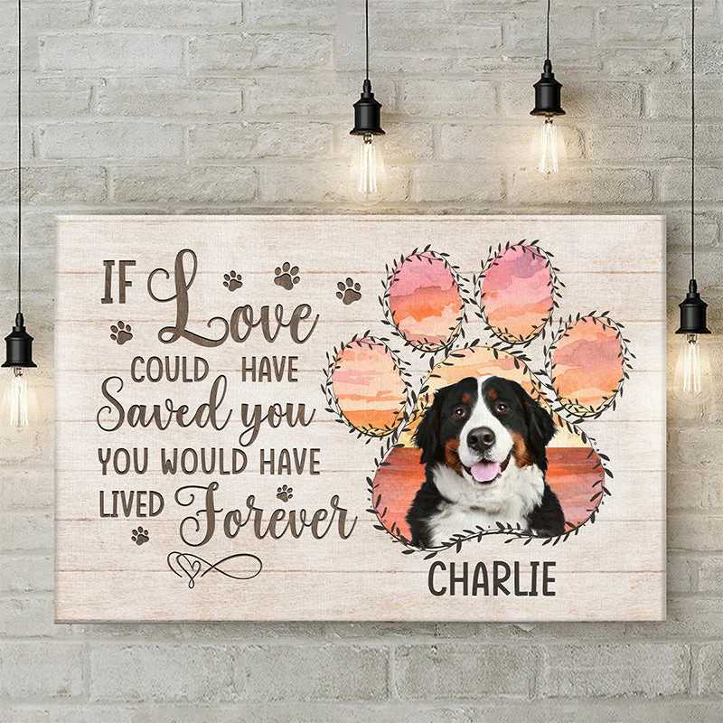 Custom Photo If Love Could Have Saved You You Would Have Lived Forever - Memorial Personalized Custom Horizontal Canvas - Sympathy Gift For Pet Owners, Pet Lovers - Image 2