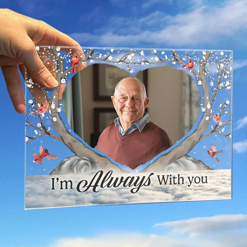Custom Photo I'm Always With You - Memorial Personalized Custom Acrylic Plaque - Christmas Gift, Sympathy Gift For Family Members - Image 2