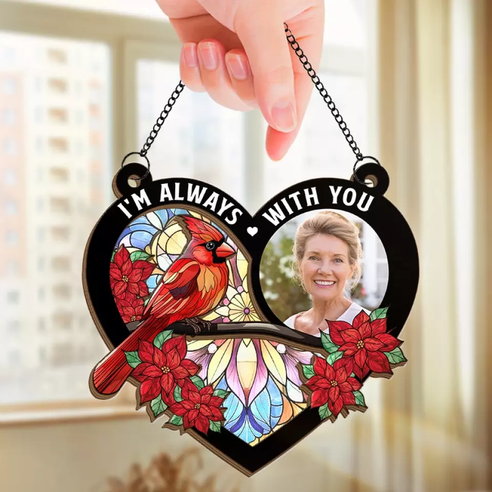 Custom Photo I’m Right Here, In Your Heart - Memorial Personalized Window Hanging Suncatcher - Sympathy Gift For Family Members - Image 3