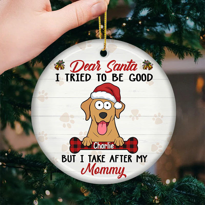 Dear Santa I Tried To Be Good - Dog Personalized Custom Ornament - Ceramic Round Shaped - Christmas Gift For Pet Owners, Pet Lovers - Image 2