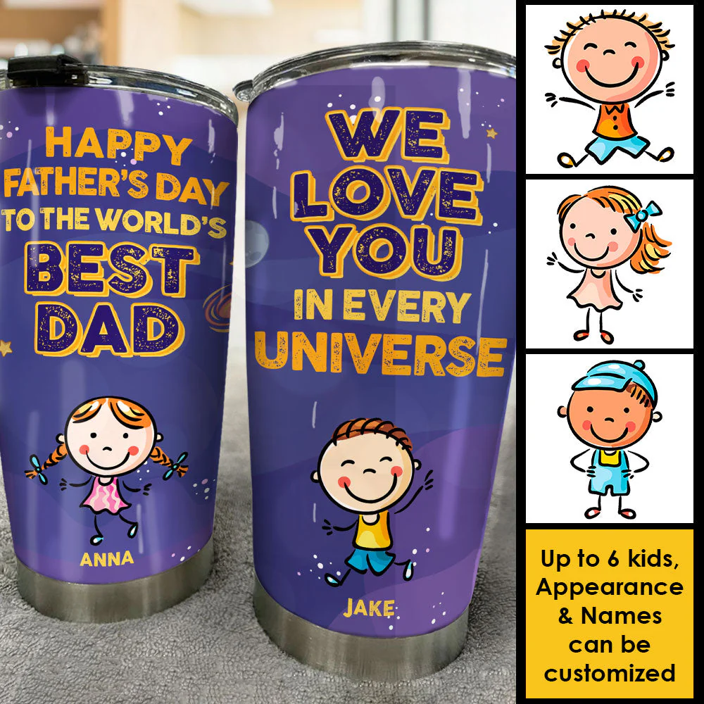 Happy Father's Day To The World's Best Dad, We Love You In Every Universe - Gift For Father's Day - Personalized Tumbler - Image 3
