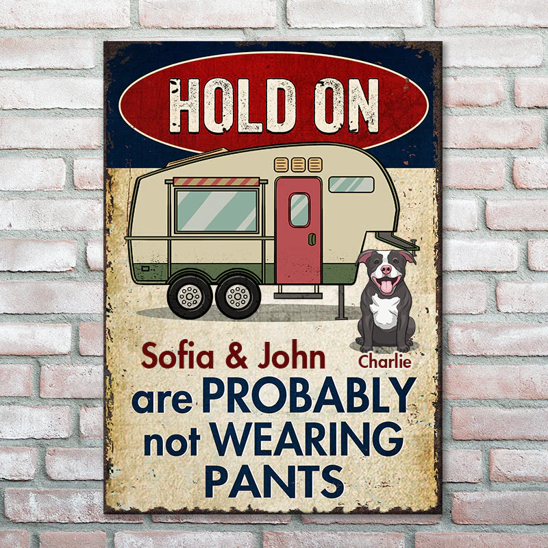 Hold On - We Are Probably Not Wearing Pants - Personalized Metal Sign - Image 3