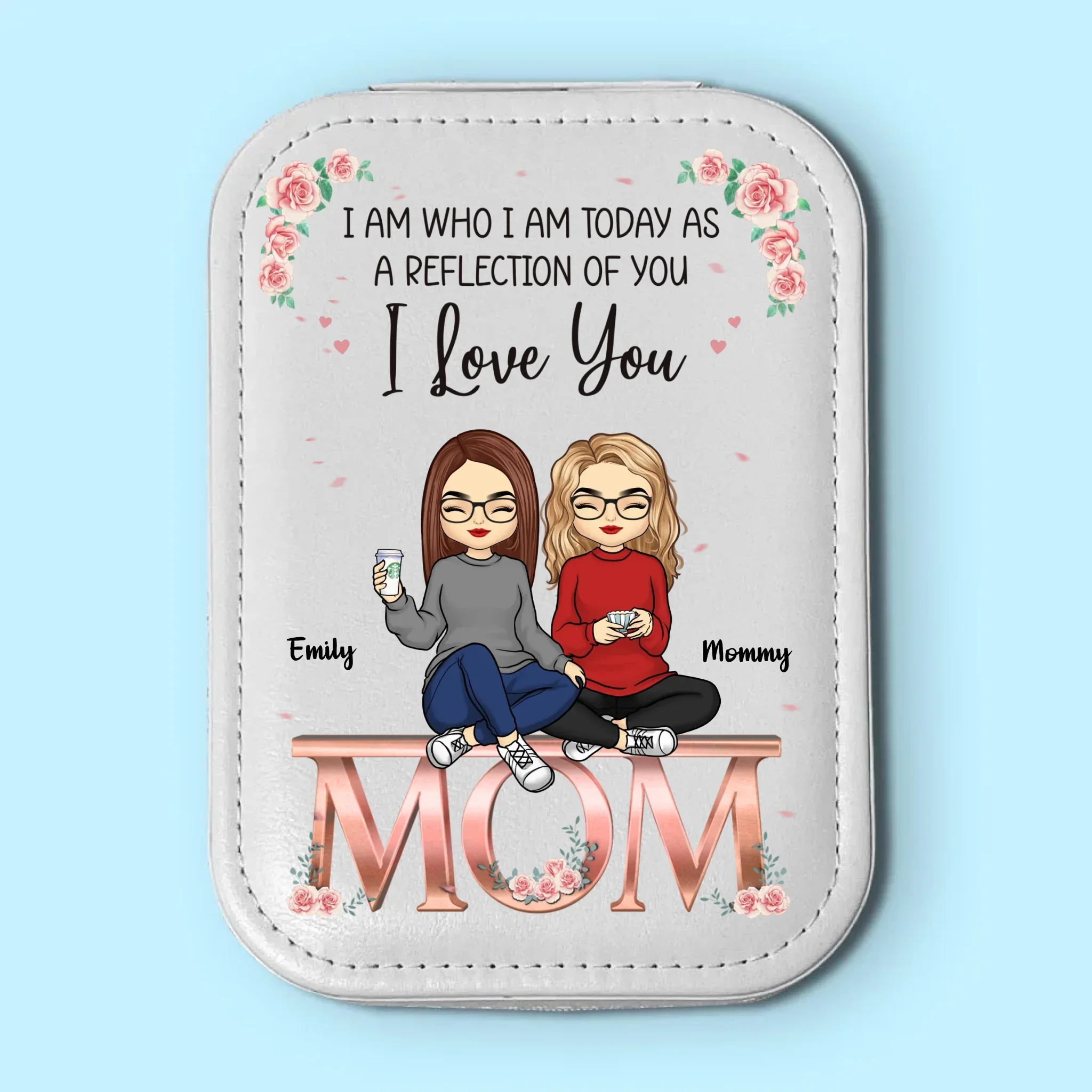 I Am Today As A Reflection Of You - Family Personalized Custom Jewelry Box LED Makeup - Gift For Mom, Daughter - Image 2