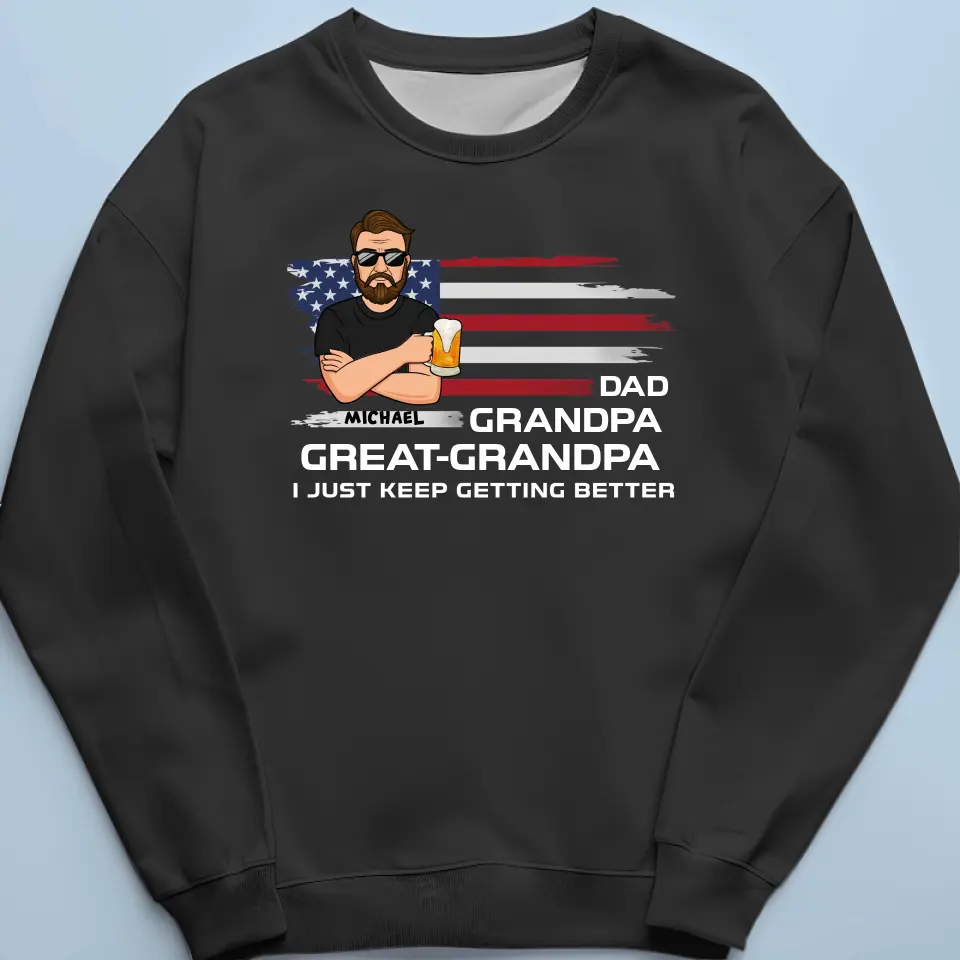 I Just Keep Getting Better - Family Personalized Custom Unisex T-shirt, Hoodie, Sweatshirt - Father's Day, Gift For Dad, Grandpa - Image 6