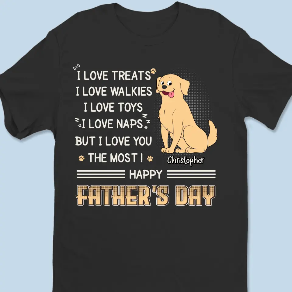 I Love Treats But I Love You The Most - Dog Personalized Custom Unisex T-shirt, Hoodie, Sweatshirt - Father's Day, Gift For Pet Owners, Pet Lovers - Image 2