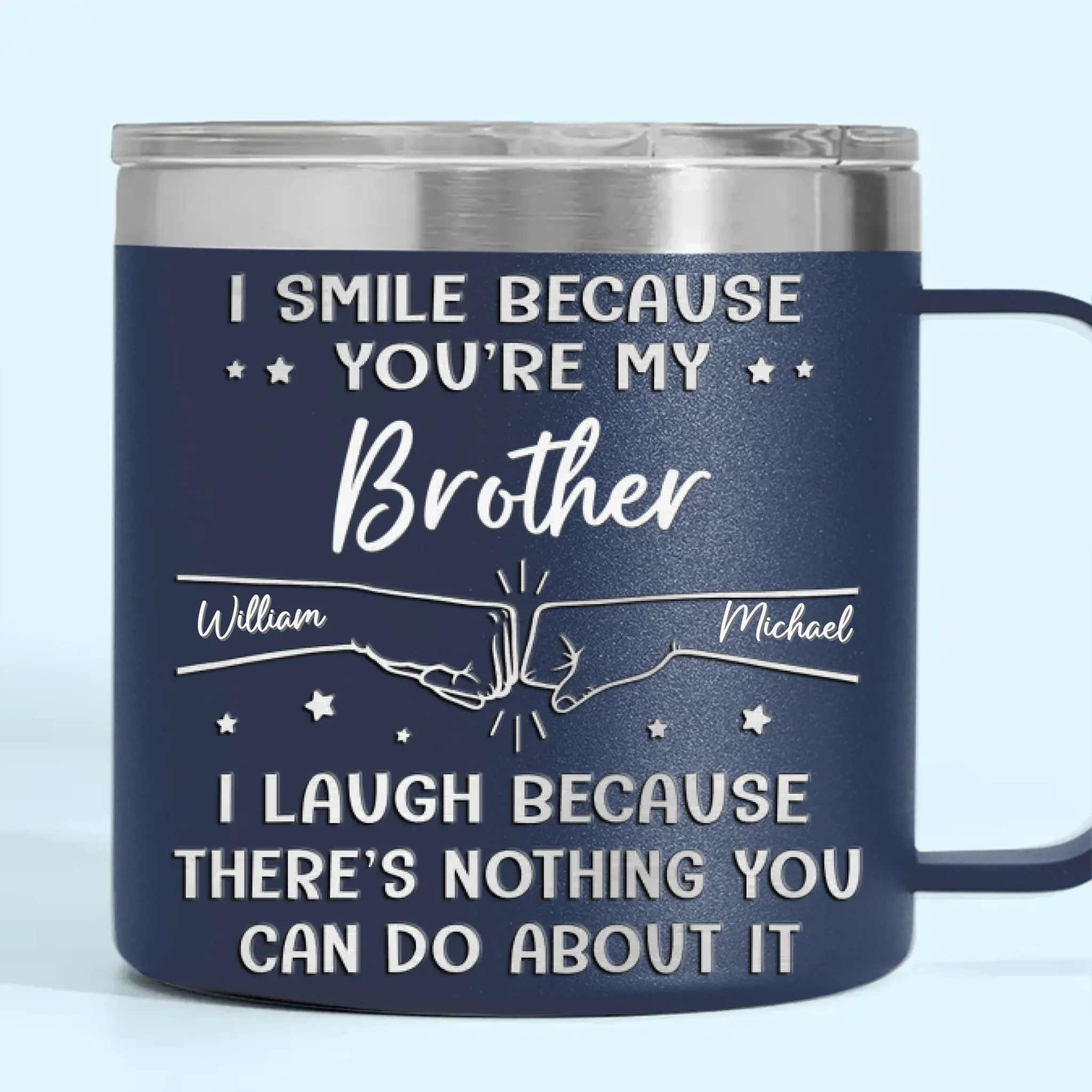 I Smile Because You're My Brother - Family Personalized Custom 14oz Stainless Steel Tumbler With Handle - Gift For Family Members - Image 4
