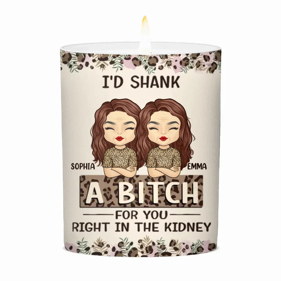 I'd Shank A Bitch For You Right In The Kidney - Bestie Personalized Custom Smokeless Scented Candle - Gift For Best Friends, BFF, Sisters - Image 2