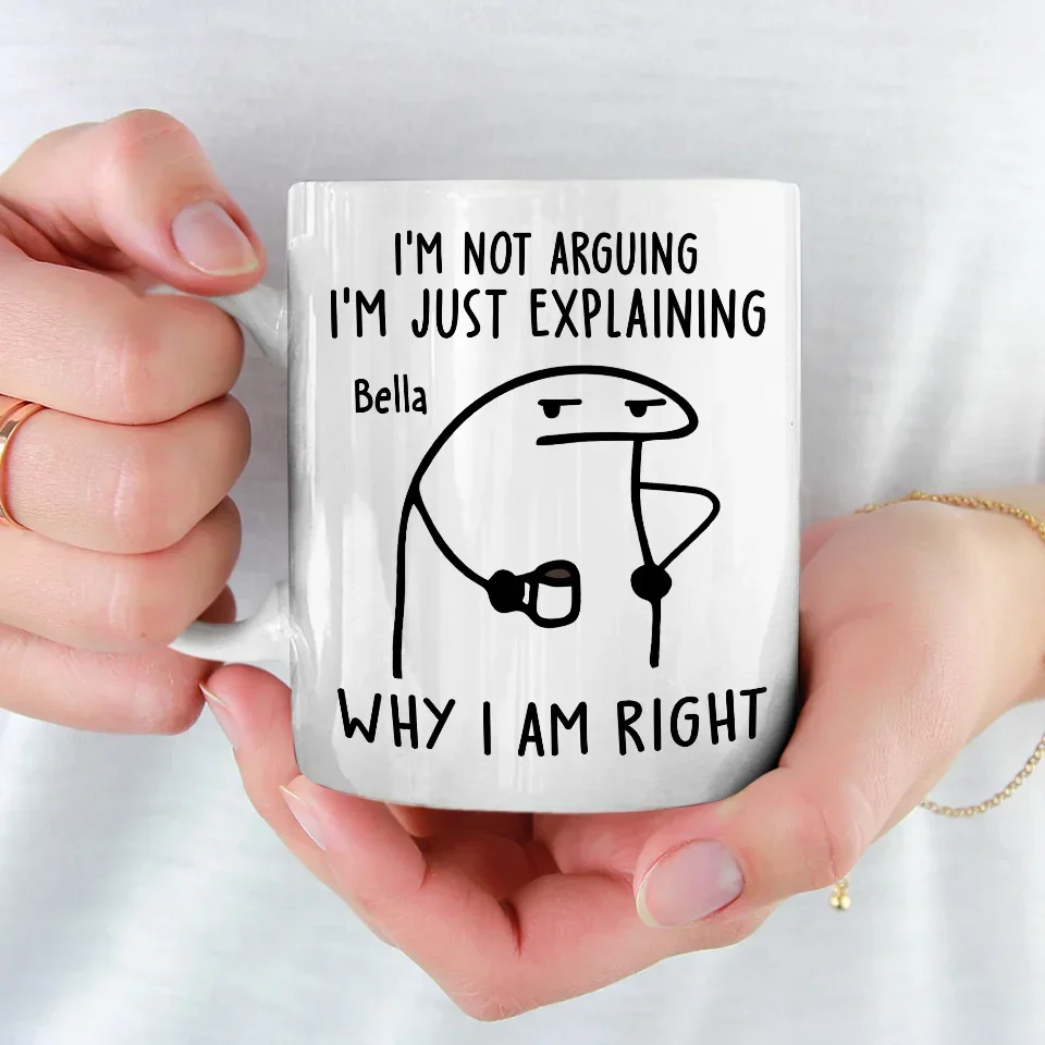 I'm Just Explaining The Reasons I’m Right - Friend Personalized Custom Mug - Christmas Gift, Birthday Gift For Best Friends, Family Members, Coworkers, Yourself - Image 3
