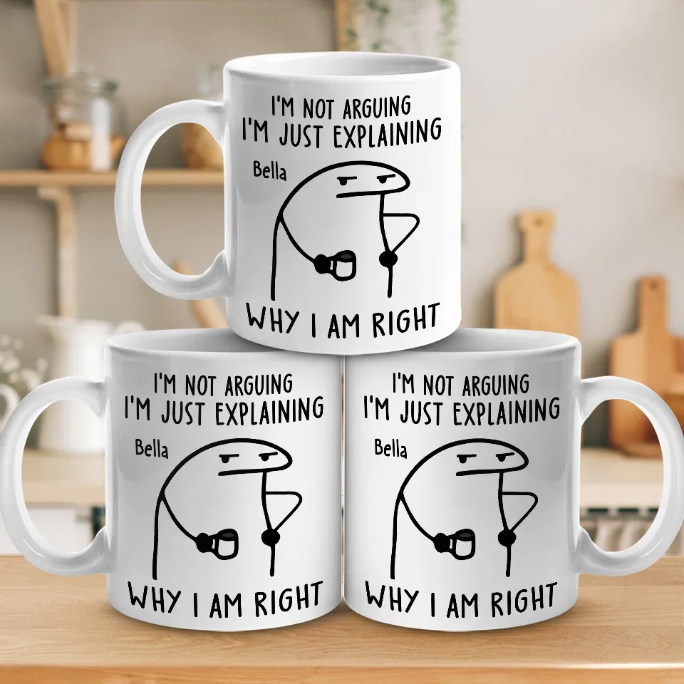 I'm Just Explaining The Reasons I’m Right - Friend Personalized Custom Mug - Christmas Gift, Birthday Gift For Best Friends, Family Members, Coworkers, Yourself - Image 4