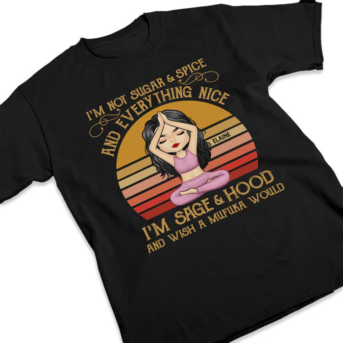 I'm Not Sugar & Spice I'm Sage & Hood - Yoga Personalized Custom Unisex T-Shirt, Hoodie, Sweatshirt - Gift For Yoga Lovers - Image 2