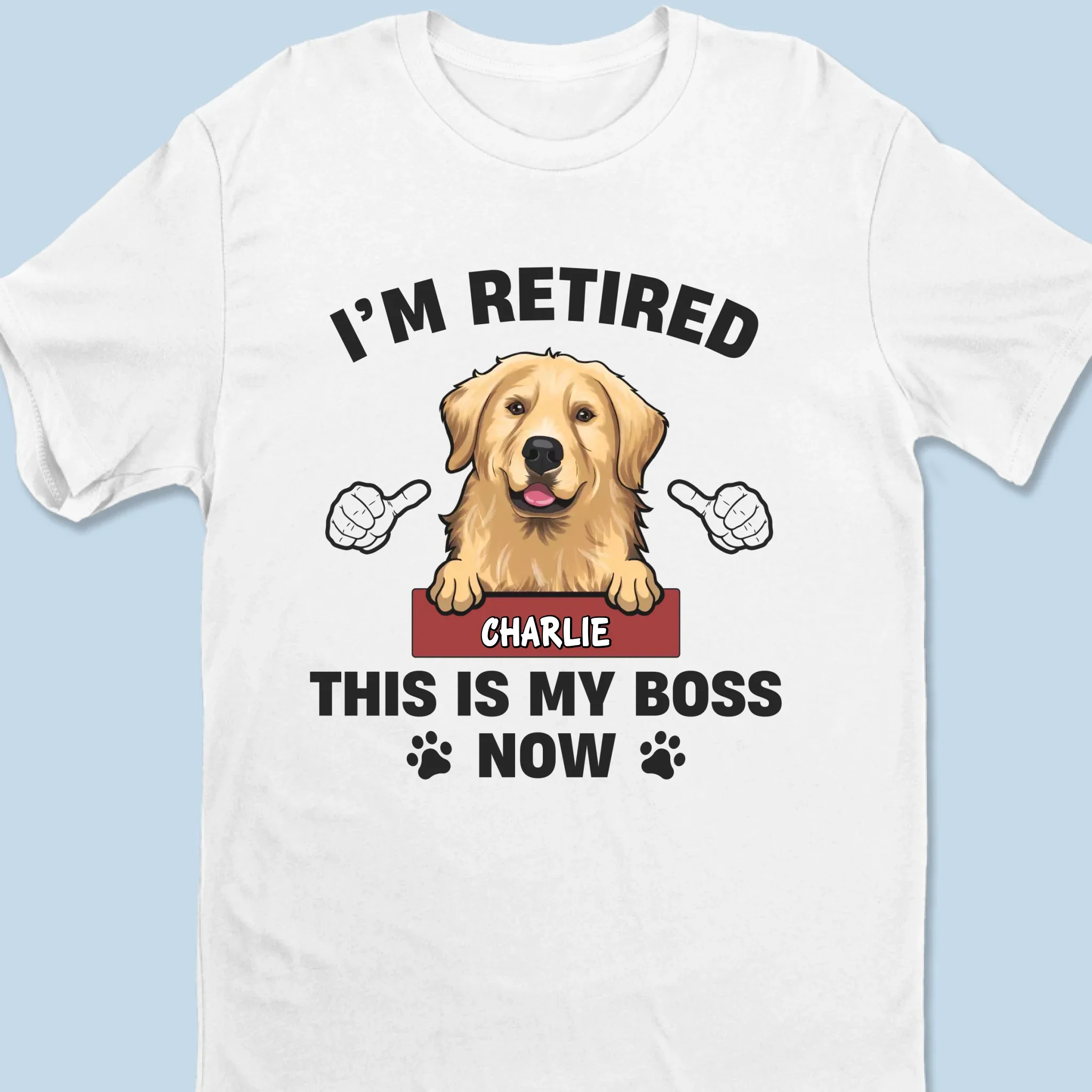 I'm Retired, This Is My Boss Now - Personalized Custom Unisex T-shirt, Premium T-shirt, Hoodie - Appreciation, Retirement Gift For Coworkers, Work Friends, Colleagues, Pet Owners, Pet Lovers - Image 6