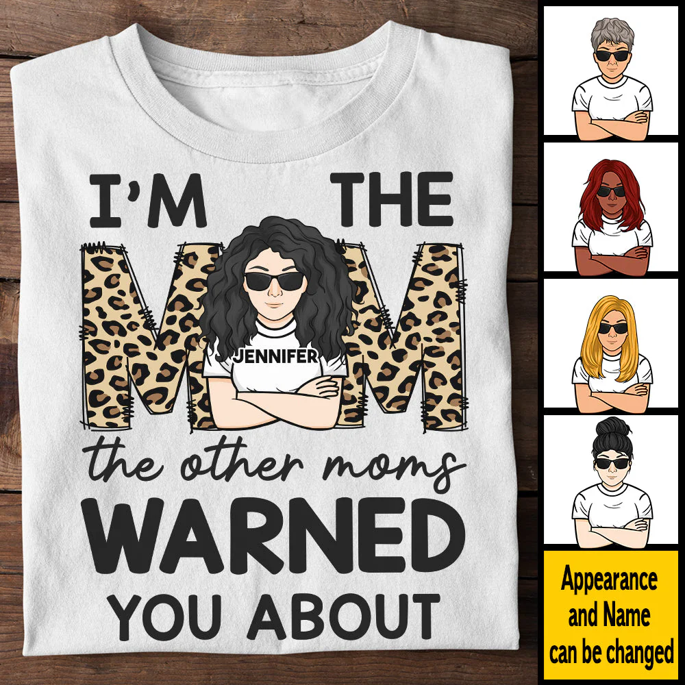 I'm The Mom The Other Moms Warned You About - Gift For Mom, Personalized Unisex T-shirt, Hoodie - Image 3