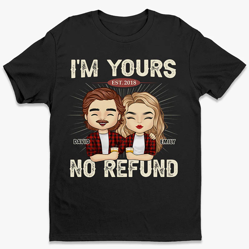 I'm Yours No Refund - Anniversary Gifts, Gift For Couples, Husband Wife - Personalized Unisex T-shirt - Image 2
