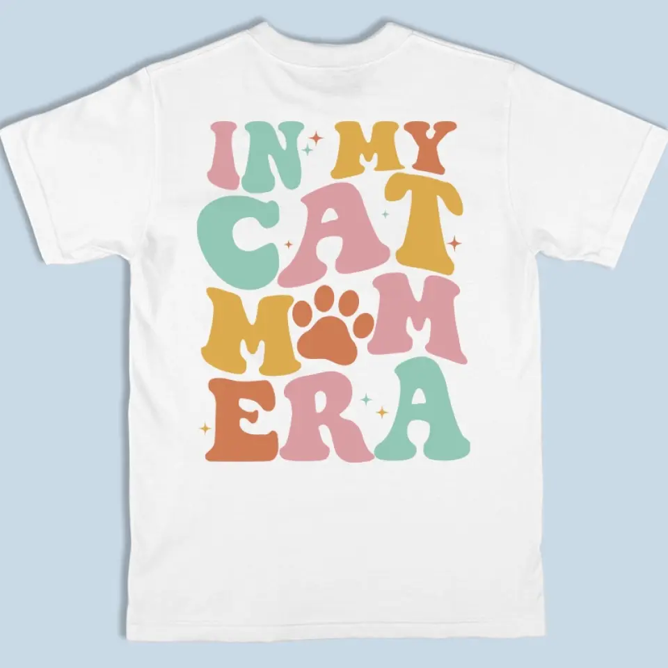 In My Cat Mom Era - Dog & Cat Personalized Custom Back And Front Printed Unisex T-shirt - Gift For Pet Owners, Pet Lovers - Image 5