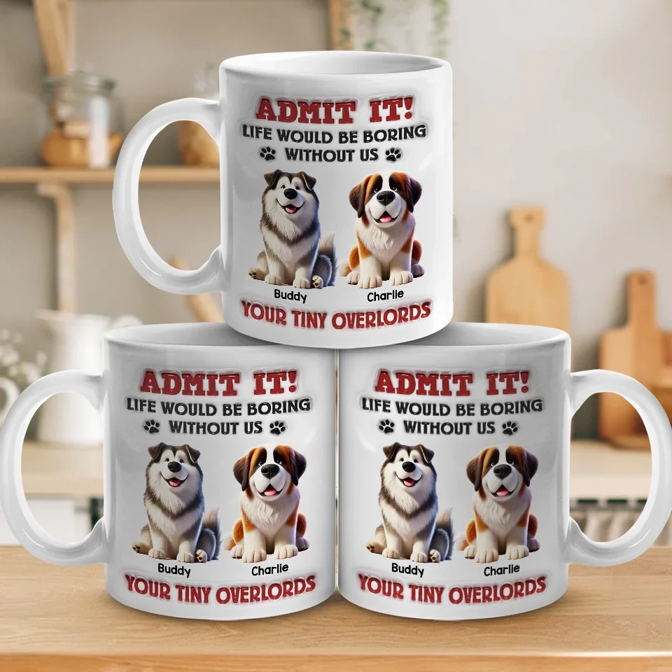 Life Would Be Paws-itively Dull Without Me - Dog Personalized Custom 3D Inflated Effect Printed Mug - Gift For Pet Owners, Pet Lovers - Image 5