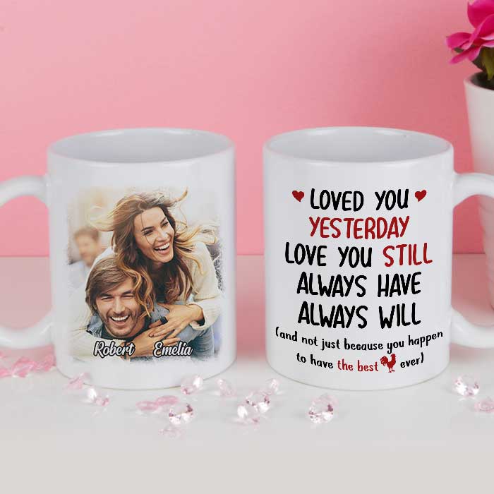 Loved You Yesterday Love You Still - Upload Image, Gift For Couples - Personalized Mug - Image 2