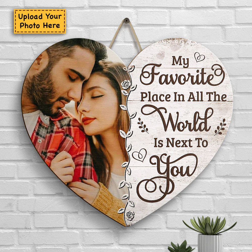 My Favorite Place In All The World Is Next To You - Upload Image, Gift For Couples, Husband Wife - Personalized Shaped Wood Sign - Image 3