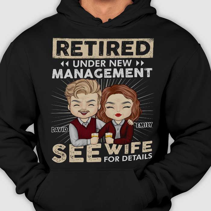 Retired Under New Management See Wife For Details - Anniversary Gifts, Gift For Couples, Personalized T-shirt, Hoodie - Image 2
