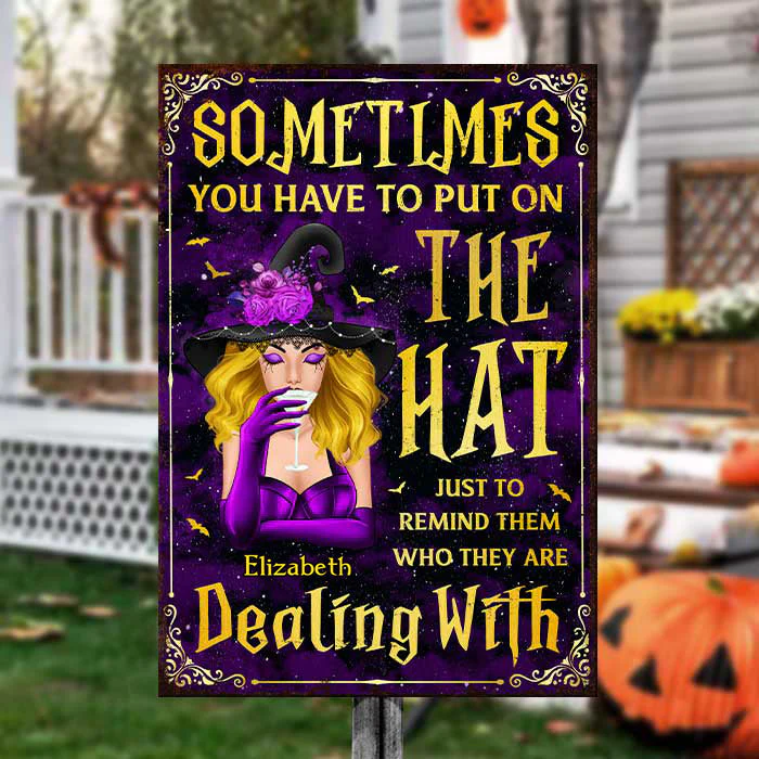 Sometimes You Have To Put On The Hat - Personalized Witch Metal Sign - Gift For Witches, Gift For Yourself, Halloween Gift