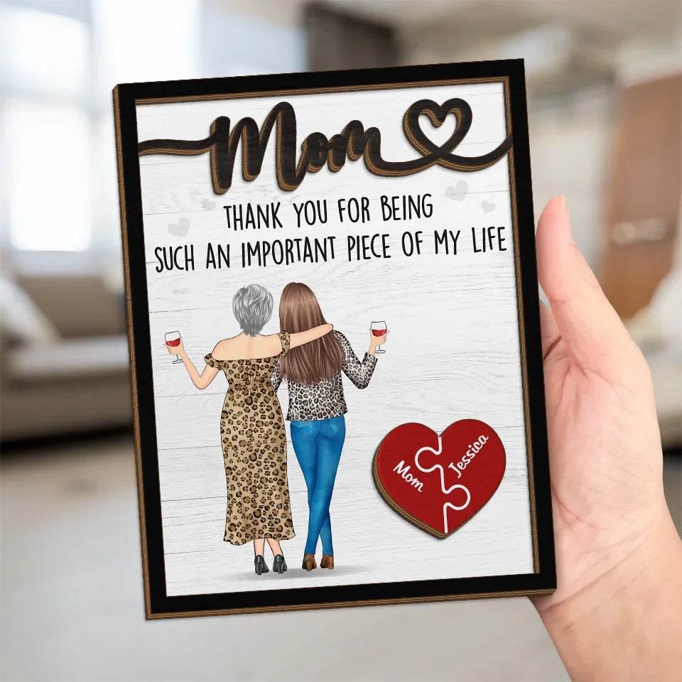 Thank You For Being Such An Important Piece Of My Life - Family Personalized Custom 2-Layered Wooden Plaque With Stand - Gift For Mom - Image 5