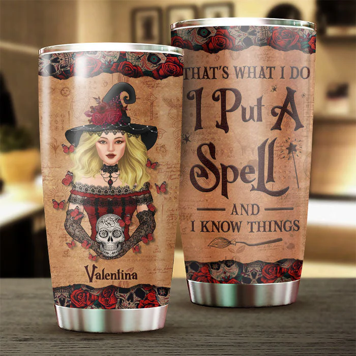 That's What I Do I Put A Spell And I Know Things - Personalized Tumbler - Gift For Yourself, Gift For Halloween - Image 2