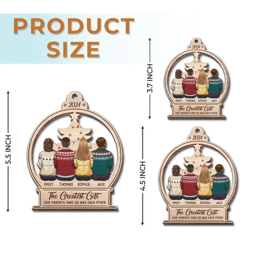 The Greatest Gift Our Parents Gave Us - Family Personalized Custom Ornament - Wood Custom Shaped - Christmas Gift For Family Members, Siblings, Brothers, Sisters - Image 6
