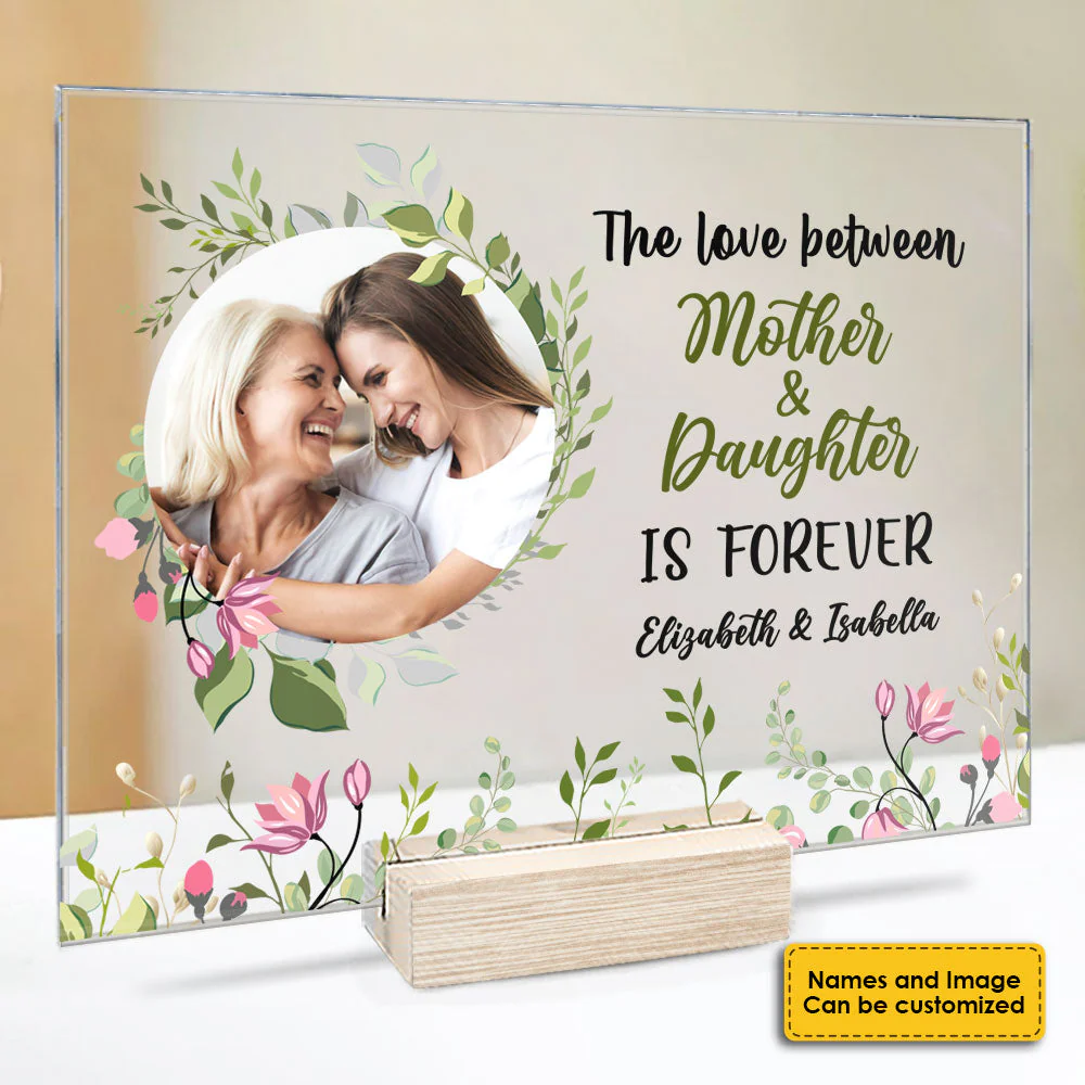 The Love Between Mother And Daughter Is Forever - Upload Image, Gift For Mom, Personalized Acrylic Plaque - Image 3