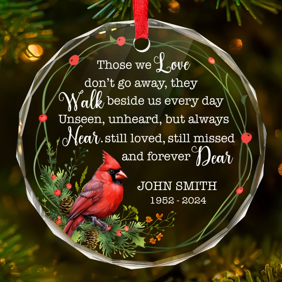 Those We Love Don't Go Away, They Walk Beside Us Every Day - Memorial Personalized Custom Circle Glass Ornament - Sympathy Gift, Christmas Gift For Family Members - Image 2