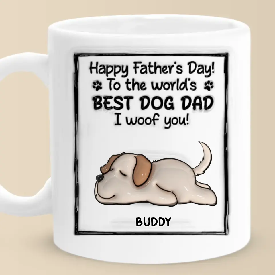 To The World's Best Dog Dad, I Woof You - Dog Personalized Custom 3D Inflated Effect Printed Mug - Father's Day, Gift For Pet Owners, Pet Lovers - Image 6