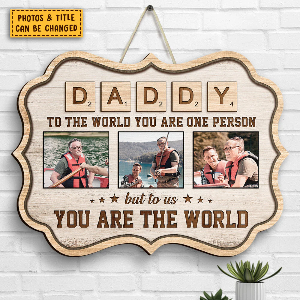To Us You Are The World - Upload Image, Gift For Dad, Grandpa - Personalized Shaped Wood Sign - Image 2