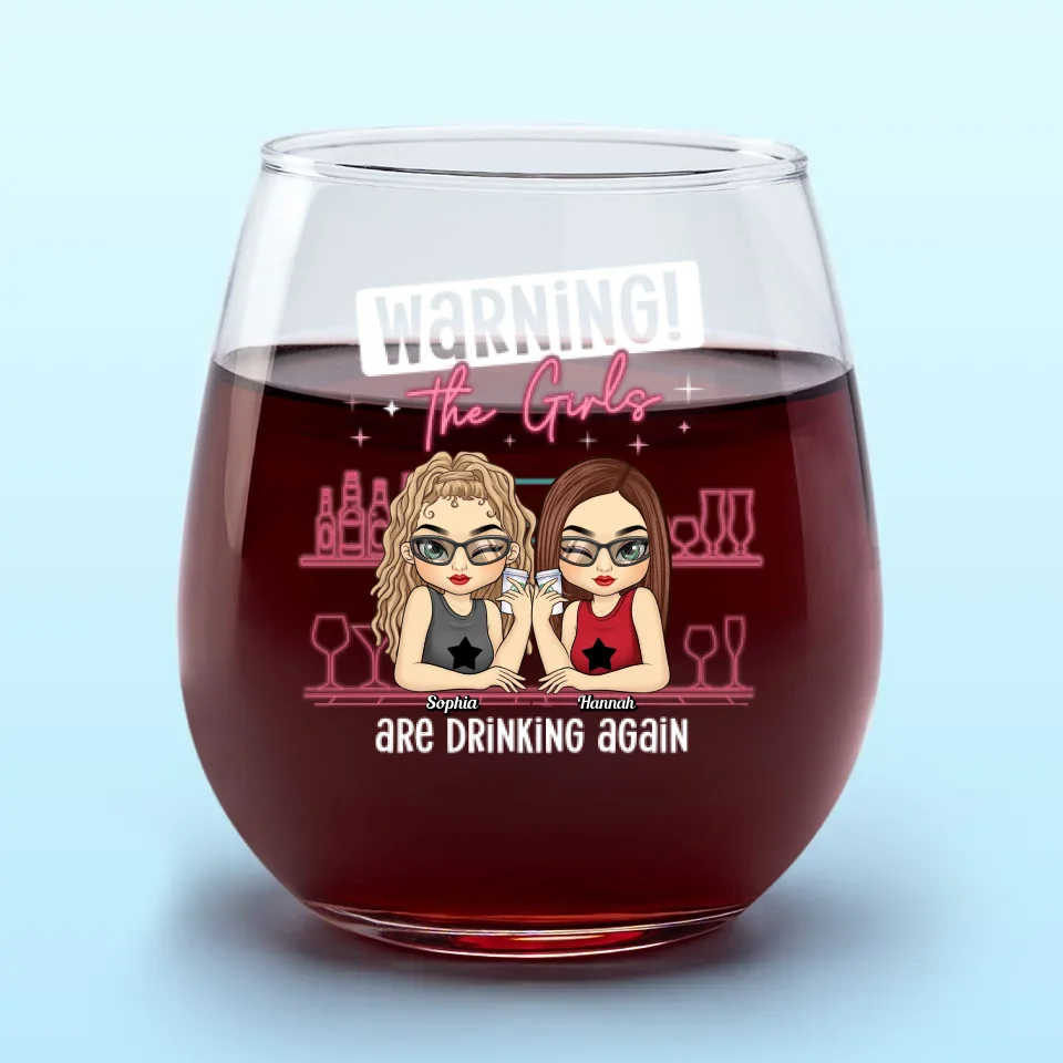 Warning The Girls Are Drinking Again - Bestie Personalized Custom Wine Glass - Gift For Best Friends, BFF, Sisters - Image 2