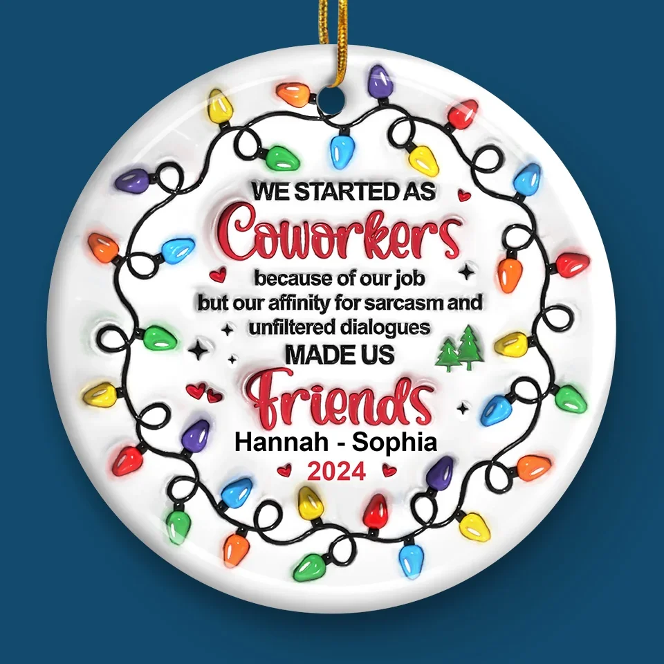Work Made Us Colleagues, Conversations Made Us Friends - Bestie Personalized Custom 3D Inflated Effect Printed Ornament - Ceramic Round Shaped - Christmas Gift For Best Friends, BFF, Sisters, Coworkers - Image 4