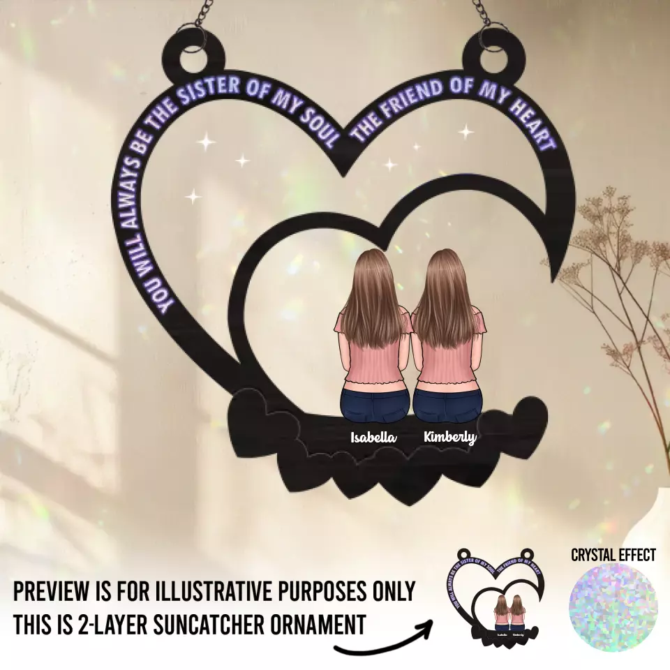 You Will Always Be The Sister Of My Soul, The Friend Of My Heart - Bestie Personalized Window Hanging Suncatcher - Gift For Best Friends, BFF, Sisters - Image 2