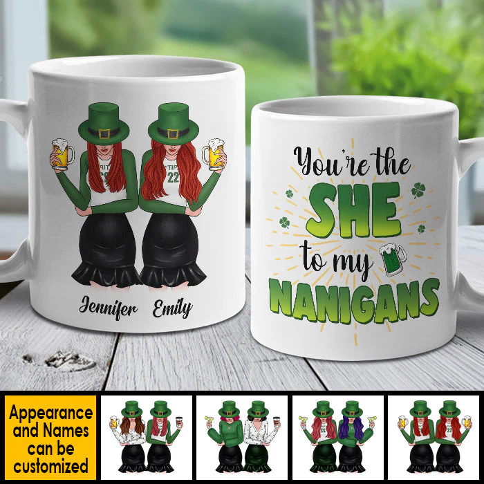 You're The She To My Nanigans - Gift For Besties, St. Patrick's Day - Personalized Mug - Image 4